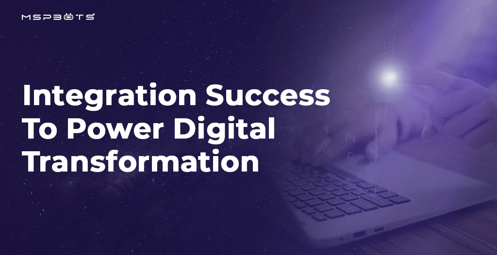 Integration Success To Power Digital Transformation