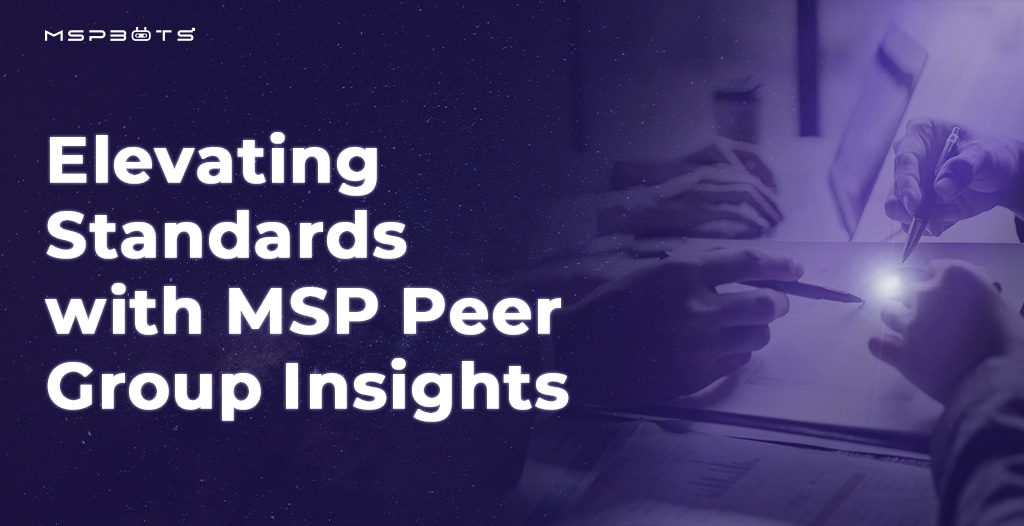 Elevating Standards with MSP Peer Group Insights