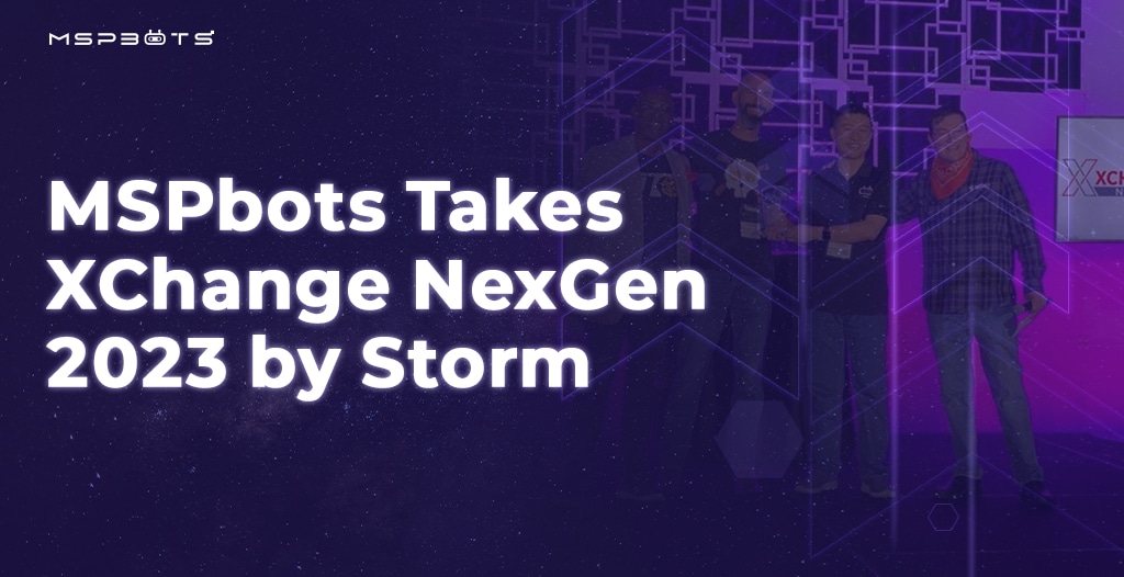 MSPbots Takes XChange NexGen 2023 by Storm!