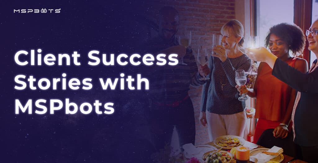 Client Success Stories with MSPbots