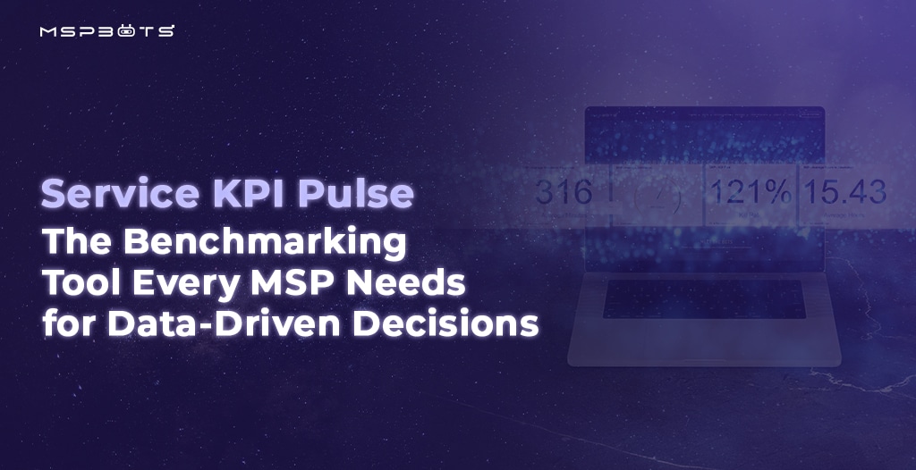 Service KPI Pulse: The Benchmarking Tool Every MSP Needs for Data-Driven Decisions