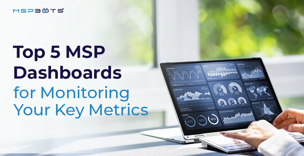 Top 5 MSP Dashboards for Monitoring Your Key Metrics